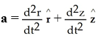 The local bases in cylindrical coordinates (r ,  \theta  , z)  are given by   = cos( \theta )  i + sin( \theta )  j ,   = - sin( \theta )  i + cos( \theta )  j, and   = k. Express the acceleration a of a moving particle in space in terms of the local bases above. A)    B)    C)    D)    E)    
