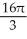 Let C be the curve of intersection of the paraboloid z = 6 - x<sup>2</sup> - y<sup>2</sup> and the cone z =   .Find the mass of the wire having the shape of the curve C if the line density function is given by   (x, y, z)  = z   . A)    B)  81 \pi  C)  16 \pi  D)    E)  8 \pi