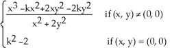 Let f(x,y)  =   where k is a constant real number. Find all values of k so that the function f is continuousat (0, 0) . A)  -   or   B)  k    R C)  -1 or 2 D)  1 or -2 E)    or -  