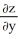  z =   (y/x) + cos (x/y) satisfies the partial differential equationx   + y   = 0 provided (x, y)  \neq (0, 0). 