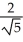 The directional derivative of a function F(x,y)  at a point P in the direction of the unit vector-   i +   j is equal to -4, while the directional derivative at P in the direction of the unit vector   i+   j is equal to0. The value of F(P)  is equal to: A)  20 B)  ± 2   C)    i -   j D)    i -   j E)  4 i - 2 j