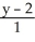 Write standard form equations for the line through the point (1, 2, -6)  and parallel to the vector   . A)    =   =   B)    =   =   C)    =   =   D)    =   =   E)    =   = -  