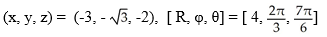 Convert the cylindrical coordinates [2   ,   , - 2] to Cartesian coordinates and to spherical coordinates. A)    B)    C)    D)    E)   