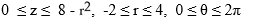  Use cylindrical coordinates [ r,  \theta , z] to describe the region enclosed by the half-cone z = 2   and the paraboloid z = 8 - x<sup>2</sup> -   . A)    B)    C)    D)    E)    