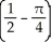  Find the area swept out by line segments from the origin to the curve r = tan  \theta  from  \theta  = 0 to  \theta  =   . A)    square units B)    square units C)    square units D)    square units E)    square units 