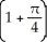  Find the area swept out by line segments from the origin to the curve r = tan  \theta  from  \theta  = 0 to  \theta  =   . A)    square units B)    square units C)    square units D)    square units E)    square units 
