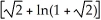  Find the area of the surface generated by rotating y =   , - \infty   \le  x  \le  0 about y = 0. A)   \pi    square units B)   \pi    square units C)   \pi    square units D)    + ln(1 +   )  square units E)    - ln(1 +   )  square units 