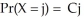  A cubical die has each of the numbers 1 to 6 on one of its six faces. Unlike most such dice, however, this one is not at all fair. In fact, if X represents the number showing on top when the die is rolled, then   for 1  \le  j  \le  6, where C is a constant. Find the value of C and Pr(2  \le  X  \le  4) . A)  C =   , Pr(2  \le  X  \le  4)  =   B)  C =   , Pr(2  \le  X  \le  4)  =   C)  C =   , Pr(2  \le  X  \le  4)  =   D)  C =   , Pr(2  \le  X  \le  4)  =   E)  C =   , Pr(2  \le  X  \le  4)  =   
