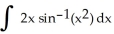 Evaluate   . A)      (   )  + C B)      (   )  +   + C C)      (   )  -   + C D)      (   )  + ln(1 -   )  + C E)      (   )  + 2x   (   )  + C