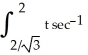 Evaluate the integral   t dt. A)    +   B)    -   C)    -   D)    +   E)    +  