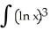 Find a reduction formula for   =   and use it to evaluate I<sub>3</sub> =   dx. A)    = x   - n   ,   - 3x   + 6x ln x - 6x + C B)    = x   + n   ,   + 3x   + 6x ln x + 6x + C C)    = x   -   ,   - x   + x ln x - x + C D)    = x   +   ,   - x   + x ln x - x + C E)    = x   - n   ,   - 3x   - 6x ln x + 6x + C