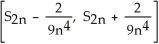  Suppose that    \le  60 on the interval [0, 2] and that a Simpson's Rule approximation S<sub>2n</sub> for    dx based on 2n equal subintervals of [0, 2] has been calculated. What is the smallest interval you can be sure must contain I? A)    B)    C)    D)    E)    