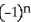 <strong>Write sigma notation of 4 - 9 + 16 - 25 +... + . </strong> A) B) C) D) E)
