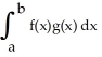 If f and g are integrable functions on the interval [a, b], then   =   .   dx.<div style=padding-top: 35px> 