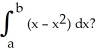 <strong>What values of a and b, satisfying a < b, maximize the value of </strong> A) a = 0, b = 1 B) a = -1, b = 1 C) a = 0, b = 2 D) a = - \infty , b = \infty E) a = -1, b = 0