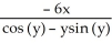 <strong>Given that the relation 3 + dt = 3 defines y implicitly as a differentiable function of x, find .</strong> A) B) C) 6x + cos (t) - t sin (t) D) 6x +cos(y) - ysin (y) E) 6x + ycos (y)