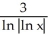 Evaluate the integral   dx. A)  ln(3   )  + C B)  ln   + C C)  3ln   + C D)    + C E)    + C