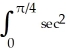  Evaluate   x   x dx. A)    B)    C)    D)    E)    \pi   