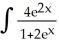 Evaluate   dx A)    + C B)    + C C)  x - ln(1 +   )  + C D)  2   - ln(1 +   )  + C E)   