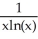 Evaluate .     A)    B)    C)    D)    E)  2ln(x) 