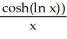 Find and simplify the derivative of cosh(ln(x) ) . A)    B)    C)    D)  sinh   E)  cosh  