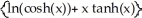 Find the derivative of the function f(x)  =   . A)      B)    C)  x   D)  ln(cosh(x)  + x tanh(x)  E)     