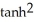 Evaluate the derivative of   (x) . A)  2   (x)  B)  2tanh(x)  C)  2tanh(x)    (x)  D)  2tanh(x)    (x)  E)  2sech(x) 