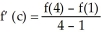 Given f(x)  = 5 - (4/x) , find all values of c in the open interval (1, 4)  such that   . A)  only   B)  only 2 C)  only 2 and 3 D)  only 3 E)  2, 3, and  