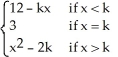<strong>Given f(x) = find the value of the constant real number k such that f is continuous at x = k.</strong> A) - 1 B) -3 C) 3 D) -2 E) 1