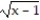 Find the inverse of the function. -f(x)  =   A)  f<sup>-1</sup>(x)  = (x - 1) <sup>2 </sup> B)  f<sup>-1</sup>(x)  = x<sup>2</sup> + 1, x  \ge  0 C)  Not a one-to-one function D)  f<sup>-1</sup>(x)  =   