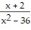 Find all vertical asymptotes of the given function. -f(x)  =   A)  x = 36, x = -2 B)  x = 0, x = 36 C)  x = -6, x = 6, x = -2  D)   x = -6, x = 6