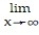  Determine the limit at infinity. -    A)   \infty  B)  3 C)    D)  1 