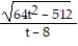 Divide numerator and denominator by the highest power of x in the denominator to find the limit. -    A)  512 B)  does not exist C)  8 D)  64