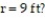  Solve the problem. -The area A =   \pi    of a circular oil spill changes with the radius. At what rate does the area change with respect to the radius when   A)  18  \pi   /ft B)  18   /ft C)  9  \pi    /ft D)  81  \pi    /ft 