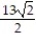  The equation gives the position s = f(t)  of a body moving on a coordinate line (s in meters, t in seconds) . -s = 12 sin t - cos t Find the body's velocity at time t =  \pi /4 sec. A)    m/sec B)  -   m/sec C)    m/sec D)  -   m/sec 