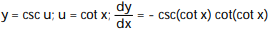 Write the function in the form y = f(u) and u = g(x) . Then find dy/dx as a function of x. -y = csc(cot x) A) B) C) D)