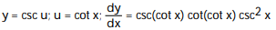 Write the function in the form y = f(u) and u = g(x) . Then find dy/dx as a function of x. -y = csc(cot x) A) B) C) D)