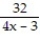 Given y = f(u) and u = g(x) , find dy/dx = fƍ(g(x) ) gƍ(x) -y = , u = 4x - 3 A) - B) C) - D) -