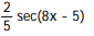   -y =   tan( 8x - 5)  A)   B)   C)   D)   