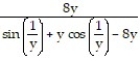 Use implicit differentiation to find dy/dx. -y cos = 8x + 8y A) B) C) D)