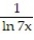 Find the derivative of y with respect to x, t, or θ, as appropriate. -y = ln(ln 7x) A) B) C) D)