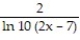 Find the derivative of the function. -y = log ( 2x - 7)  A)    B)    C)    D)   