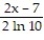 Find the derivative of the function. -y = log ( 2x - 7)  A)    B)    C)    D)   