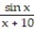 Use logarithmic differentiation to find the derivative of y with respect to the independent variable. -y =   A)      B)  sin x ln (x + 10)  C)  cos x ln (x + 10)  +   D)     