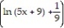 Use logarithmic differentiation to find the derivative of y with respect to the independent variable. -y =   A)      B)      C)  ln ( 5x + 9)  +   D)  x ln ( 5x + 9) 