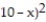 Find the formula for /dx. -f(x) = A) 10 - B) -3( C) D) -