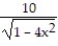Find the extreme values of the function and where they occur. -y =   A)  Absolute minimum is 0 at x = 1. B)  Absolute maximum is 10 at x = 2. C)  Absolute minimum is 10 at x = 0. D)  Absolute maximum is 10 at x = -2.