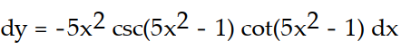 Express the relationship between a small change in x and the corresponding change in y in the form   .  -y = csc( 5   - 1)  A)  dy = -10x csc( 10x)  cot( 10x)  dx B)     C)     D)    