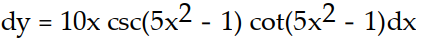 Express the relationship between a small change in x and the corresponding change in y in the form   .  -y = csc( 5   - 1)  A)  dy = -10x csc( 10x)  cot( 10x)  dx B)     C)     D)    