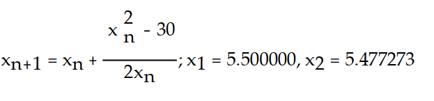 Write the formula for Newton's method and use the given initial approximation to compute the approximations   and   . Round to six decimal places. -f(x)  =   - 30;   = 5 A)    B)    C)    D)   